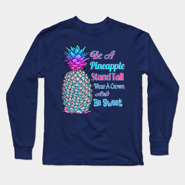 Be A Pineapple And Stand Tall Long Sleeve T-Shirt by macdonaldcreativestudios